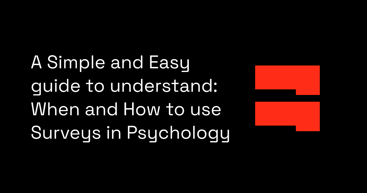 A Simple and Easy guide to understand: When and How to use Surveys in Psychology